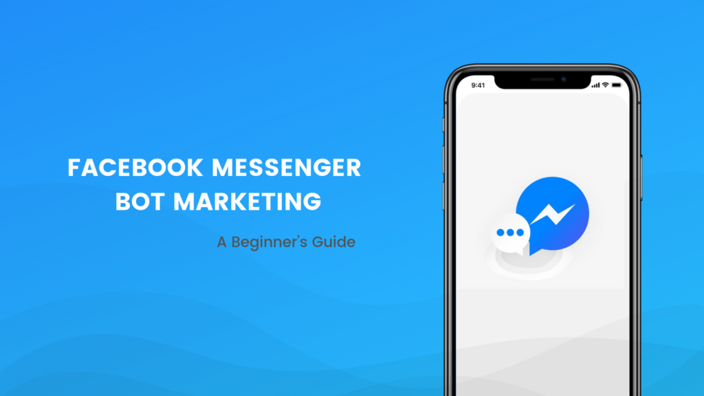 A Guide to Leverage From Chatbot Messenger Marketing